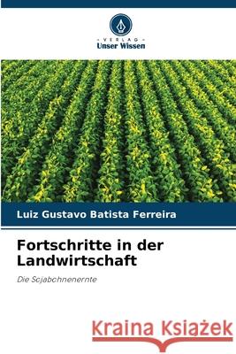 Fortschritte in der Landwirtschaft Batista Ferreira, Luiz Gustavo 9786208707927 Verlag Unser Wissen - książka