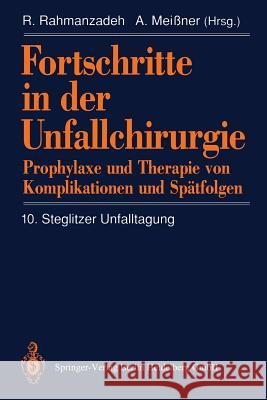 Fortschritte in Der Unfallchirurgie: Prophylaxe Und Therapie Von Komplikationen Und Spätfolgen Rahmanzadeh, R. 9783540553250 Not Avail - książka