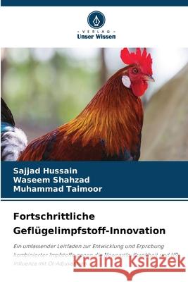 Fortschrittliche Gefl?gelimpfstoff-Innovation Sajjad Hussain Waseem Shahzad Muhammad Taimoor 9786209285295 Verlag Unser Wissen - książka
