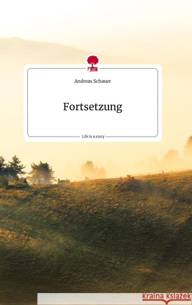 Fortsetzung. Life is a Story - story.one Schauer, Andreas 9783710824517 story.one publishing - książka