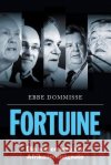 FORTUINE - Die Wel en wee van Afrikaner-Magnate Ebbe Dommisse 9781868427567 Jonathan Ball Publishers