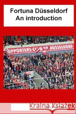 Fortuna Düsseldorf: an introduction John Alder 9781980416258 Independently Published - książka