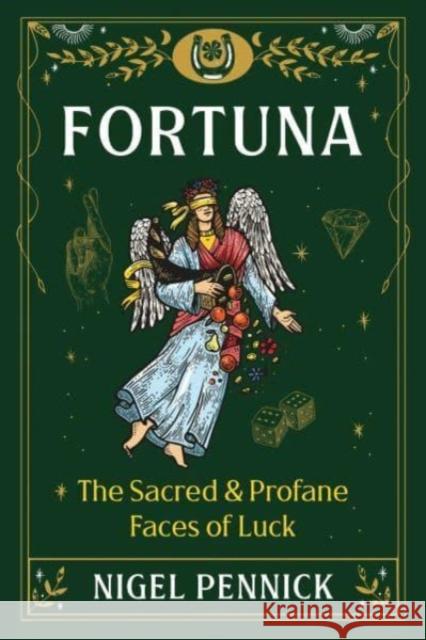 Fortuna: The Sacred and Profane Faces of Luck Nigel Pennick 9781644116470 Inner Traditions Bear and Company - książka