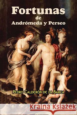 Fortunas de Andrómeda y Perseo Calderon De La Barca, Pedro 9781545471883 Createspace Independent Publishing Platform - książka