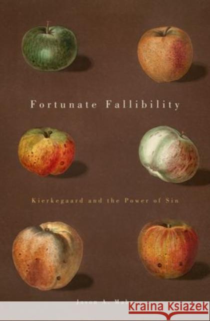 Fortunate Fallibility: Kierkegaard and the Power of Sin Mahn, Jason A. 9780199790661 Oxford University Press, USA - książka