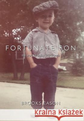 Fortunate Son: The Story of Baby Boy Francis Brooks Eason 9781948679541 Wordcrafts Press - książka