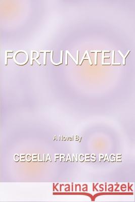 Fortunately Cecelia Frances Page 9780595428168 iUniverse - książka