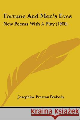 Fortune And Men's Eyes: New Poems With A Play (1900) Peabody, Josephine Preston 9780548621394  - książka