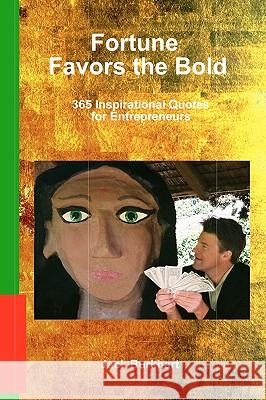 Fortune Favors the Bold: 365 Inspirational Quotes for Entrepreneurs Jack Burkhart 9781450597098 Createspace - książka