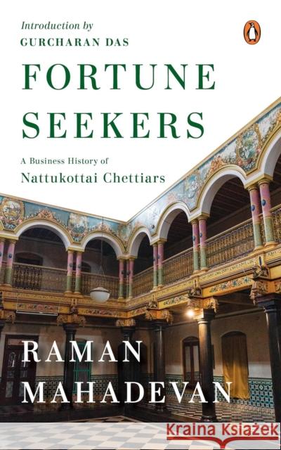 Fortune Seekers: A Business History of Nattukottai Chettiars Raman Mahadevan 9780670084869 Penguin Putnam Inc - książka