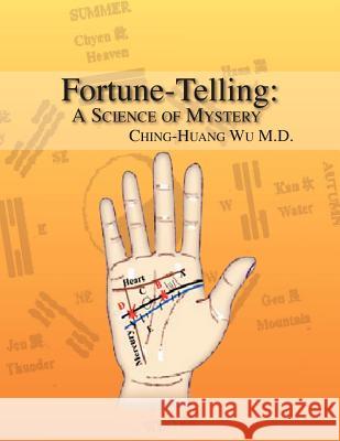 Fortune-Telling: A Science of Mystery Wu, Ching-Huang 9781465393555 Xlibris Corporation - książka