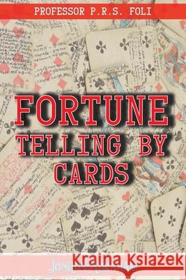 Fortune Telling by Cards Joshua Abraham P. R. S. Foli 9781716735288 Lulu.com - książka