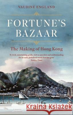 Fortune's Bazaar: The Making of Hong Kong Vaudine England 9781472157133 Little, Brown Book Group - książka