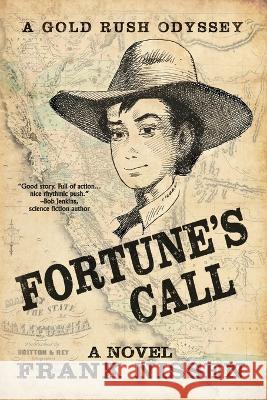 Fortune's Call: A Gold Rush Odyssey Frank Nissen 9781685130015 Black Rose Writing - książka