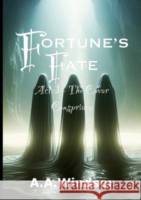 Fortunes Fate: ACT 3 - The Cuvar Conspiracy A. a. Windsor 9781445732930 Lulu.com - książka