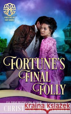 Fortune's Final Folly Fortunes of Fate Christina McKnight 9781945089534 La Loma Elite Publishing - książka