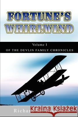 Fortune's Whirlwind: Volume I of the Devlin Family Chronicles Dickeson, Richard M. 9780595332212 iUniverse - książka