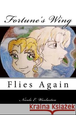 Fortune's Wing: Flies Again Nicole E. Woolaston 9781519148940 Createspace Independent Publishing Platform - książka