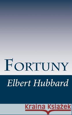 Fortuny Elbert Hubbard 9781518668074 Createspace - książka