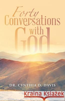 Forty Conversations with God Dr Cynthia D Davis 9781664229815 WestBow Press - książka