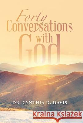 Forty Conversations with God Dr Cynthia D Davis 9781664229822 WestBow Press - książka