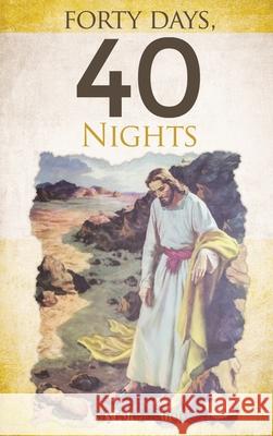 Forty Days, 40 Nights Myron Bishop 9781637643570 Dorrance Publishing Co. - książka