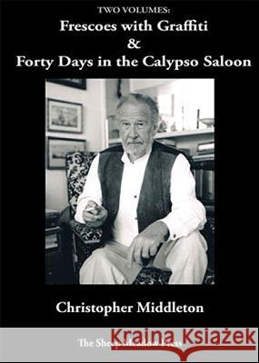 Forty Days in the Calypso Saloon and Frescoes with Graffiti Middleton, Christopher 9781937679255 Sheep Meadow Press - książka