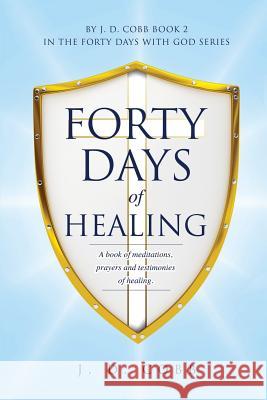 Forty Days of Healing J D Cobb 9781629523590 Xulon Press - książka