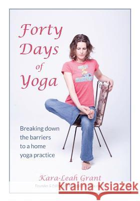 Forty Days of Yoga Kara-Leah Grant 9780473239589 Aarohati Ltd - książka