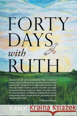 Forty Days with Ruth Carol Welty Roper 9781490789576 Trafford Publishing - książka