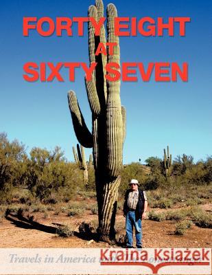 Forty Eight at Sixty Seven: Travels in America with the Lonestranger The Lonestranger 9781456778033 Authorhouse - książka