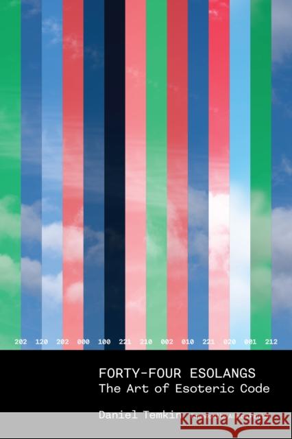 Forty-Four Esolangs: The Art of Esoteric Code Allison Parrish 9780262553087 MIT Press - książka