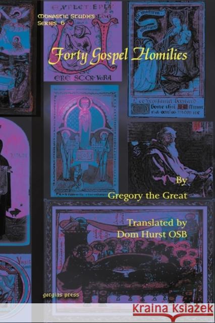 Forty Gospel Homilies Gregory the Great, Dom Hurst OSB 9781607241478 Gorgias Press - książka