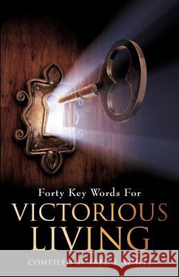 Forty Keys Words for Victorious Living Fred E White 9781624196164 Xulon Press - książka