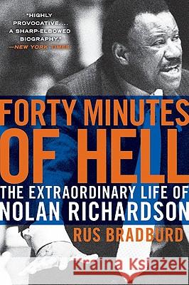 Forty Minutes of Hell: The Extraordinary Life of Nolan Richardson Rus Bradburd 9780061690471 Harper Paperbacks - książka