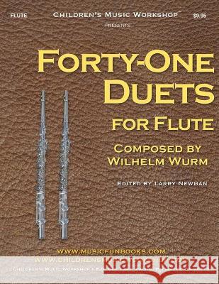 Forty-One Duets for Flute: by Wilhelm Wurm Larry E. Newman 9781087820071 Children's Music Workshop, Los Angeles, Inc. - książka