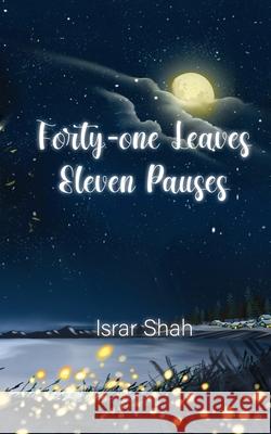 Forty-one Leaves Eleven Pauses Syed Israr Shah 9781777099817 Israr Shah - książka