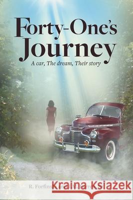 Forty-One's Journey: A car, The dream, Their story John M. Farren Ronald Forfinski 9781737106111 Forfinski Farren Foj 221, LLC - książka