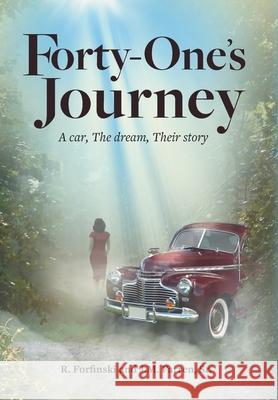 Forty-One's Journey: A car, The dream, Their story Ronald Forfinski, John M Farren 9781737106142 Forfinski Farren Foj 221, LLC - książka