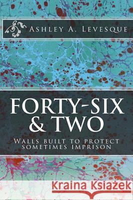 Forty-Six and Two Ashley a. Levesque 9781537153308 Createspace Independent Publishing Platform - książka