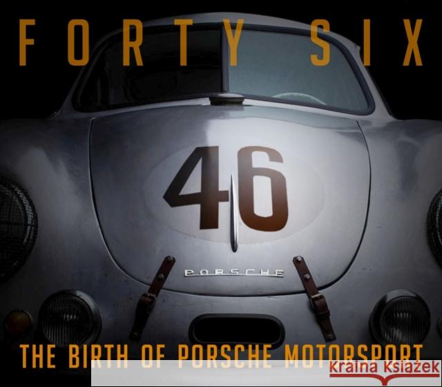 Forty Six: The Birth of Porsche Motorsport Wagenblatt, Bill 9781956309010 Dalton Watson Fine Books - książka