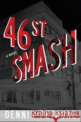 Forty-Sixth Street Smash Dennis Petrone 9781511866958 Createspace Independent Publishing Platform - książka