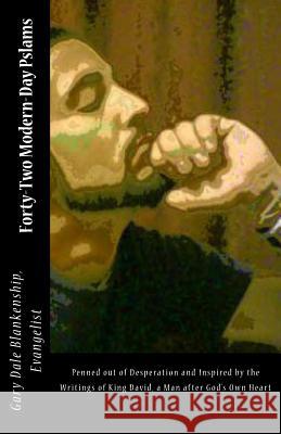 Forty-Two Modern-Day Pslams: Penned out of desperation and inspired by the writings of King David, a man after God's Own Heart Blankenship, Evangelist Gary Dale 9781499502947 Createspace - książka