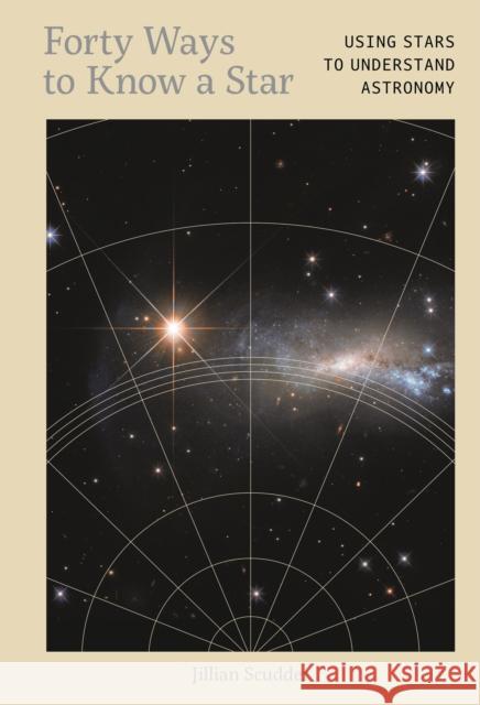 Forty Ways to Know a Star: Using Stars to Understand Astronomy Dr. Jillian Scudder 9781917226011 UniPress Books - książka
