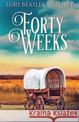 Forty Weeks Lori Beasley Bradley 9784867500460 Next Chapter - książka