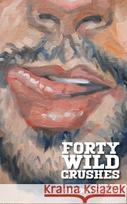 Forty Wild Crushes: stories Provenzano, Jim 9781530547913 Createspace Independent Publishing Platform - książka