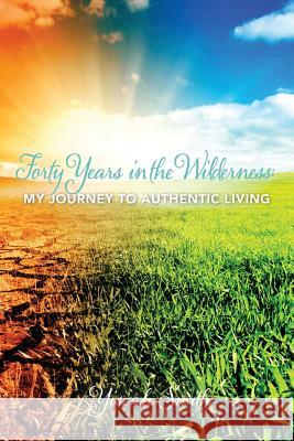 Forty Years in the Wilderness: My Journey to Authentic Living Yiscah Sara Smith 9780991662319 Wooded Isle Press - książka