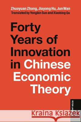 Forty Years of Innovation in Chinese Economic Theory Qu, Xiaobing, Sun, Yongbin, Zhang, Zhuoyuan 9783034359757 Peter Lang Inc., International Academic Publi - książka