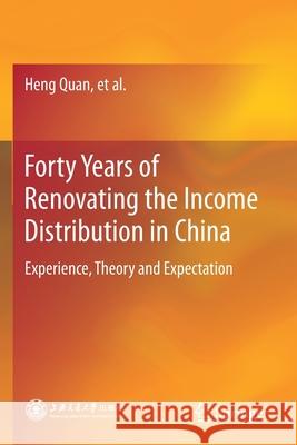 Forty Years of Renovating the Income Distribution in China: Experience, Theory and Expectation Heng Quan Xie'an Huang 9789813362468 Springer - książka