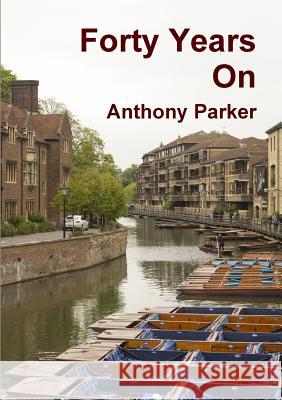 Forty Years On Anthony Parker 9780244014261 Lulu.com - książka